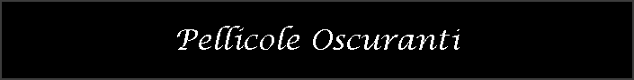 Pellicole Oscuranti