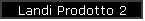 Landi Prodotto 2