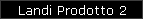 Landi Prodotto 2